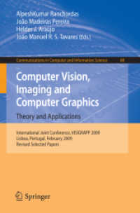 Computer Vision, Imaging and Computer Graphics : Theory and Applications : International Joint Conference, VISIGRAPP 2009, Portugal, Revised Selected Papers (Communications in Computer and Information Science) 〈Vol. 68〉