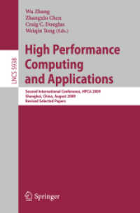High Performance Computing and Applications : Second International Conference, HPCA 2009, China, Revised Selected Papers (Lecture Notes in Computer Science) 〈Vol. 5938〉