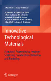 Innovative Technological Materials : Structural Properties by Neutron Scattering, Synchroton Radiation and Modeling （2010. 300 S. 235 mm）