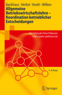 Allgemeine Betriebswirtschaftslehre - Koordination betrieblicher Entscheidungen : Die Fallstudie Peter Pollmann （4. Aufl. 2010. 245 S. m. 25 SW- u. 31 Farb-Abb. sowie 36 Tab.）