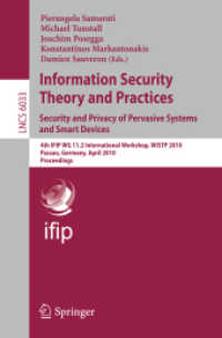 Information Security Theory and Practices: Security and Privacy of Pervasive Systems and Smart Devices : 4th IFIP WG 11.2 International Workshop, WISTP 2010, Germany, Proceedings (Lecture Notes in Computer Science) 〈Vol. 6033〉