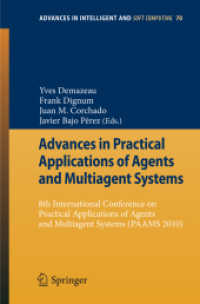 Advances in Practical Applications of Agents and Multiagent Systems : 8th International Conference on Practical Applications of Agents and Multiagent Systems (PAAMS'10)(Advances in Intelligent and Soft Computing) 〈Vol. 70〉
