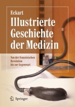 Illustrierte Geschichte der Medizin : Von der französischen Revolution bis zur Gegenwart （2010. 400 S. m. 350 Farbabb.）