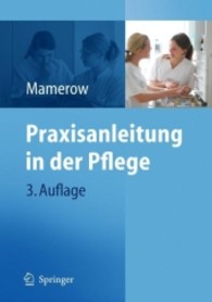 Praxisanleitung in der Pflege （3., überarb. u. erw. Aufl. 2010. XI, 271 S. m. 23 Abb. u. Tab. 24）