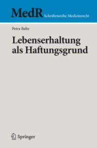 Lebenserhaltung als Haftungsgrund : Diss. Univ. Regensburg 2009 (aktualis. Fass.) (MedR Schriftenreihe Medizinrecht) （2010. XV, 298 S. 23,5 cm）