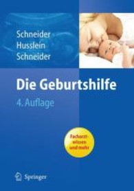 Die Geburtshilfe : Facharztwissen und mehr （4. Aufl. 2010. XV, 1184 S. m. 300 farb. Abb. 27,5 cm）