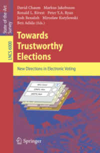 Towards Trustworthy Elections : New Directions in Electronic Voting (Lecture Notes in Computer Science) 〈Vol. 6000〉