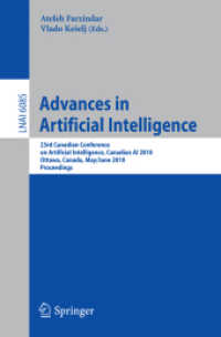 Advances in Artificial Intelligence : 23rd Canadian Conference on Artificial Intelligence, Canadian AI 2010, Ottawa, Canada, May 31 - June 2, 2010, Proceedings (Lecture Notes in Computer Science / Lecture Notes in Artificial Intelligence 6085) （2010. XVI, 426 S.）