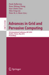 Advances in Grid and Pervasive Computing : 5th International Conference, CPC 2010, Hualien, Taiwan, May 10-13, 2010, Proceedings (Lecture Notes in Computer Science / Theoretical Computer Science and General Issues 6104) （2010. XVII, 701 S.）