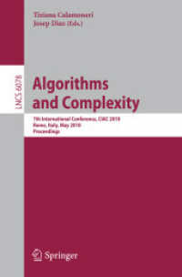 Algorithms and Complexity : 7th International Conference, CIAC 2010, Rome, Italy, May 26-28, 2010, Proceedings (Lecture Notes in Computer Science / Theoretical Computer Science and General Issues 6078) （2010. XI, 384 S.）