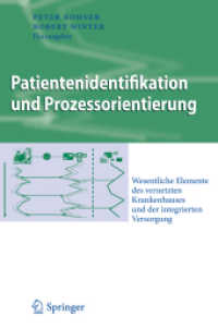 Patientenidentifikation und Prozessorientierung : Wesentliche Elemente des vernetzten Krankenhauses und der integrierten Versorgung (Business Engineering) （2010. X, 257 S. 23,5 cm）