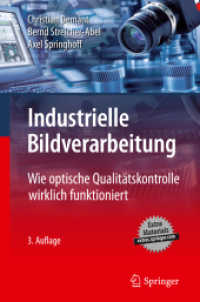 Industrielle Bildverarbeitung : Wie optische Qualitätskontrolle wirklich funktioniert. Extra Materials extra.springer.com （4. Aufl. 2011. 401 S. m. 401 Abb. 24,5 cm）