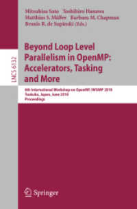 Beyond Loop Level Parallelism in OpenMP: Accelerators, Tasking and More (Lecture Notes in Computer Science / Programming and Software Engineering Vol.6132) （2010. 187 S.）