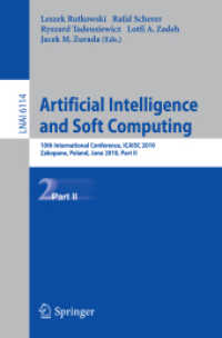 Artificial Intelligence and Soft Computing, Part II : 10th International Conference, ICAISC 2010, Zakopane, Poland, June 13-17, 2010, Part II Proceedings (Lecture Notes in Computer Science / Lecture Notes in Artificial Intelligence 6) （2010. 711 S.）