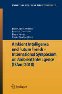 Ambient Intelligence and Future Trends : International Symposium on Ambient Intelligence (ISAmI 2010) (Advances in Intelligent and Soft Computing) 〈Vol. 72〉