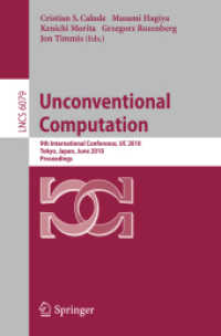 Unconventional Computation : 9th International Conference, UC 2010, Tokyo, Japan, June 21-25, 2010, Proceedings (Lecture Notes in Computer Science / Theoretical Computer Science and General Issues 6079) （2010. XIII, 195 S.）