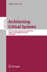 Architecting Critical Systems : First International Symposium, Prague, Czech Republic, June 23-25, 2010 (Lecture Notes in Computer Science / Security and Cryptology 6150) （2010. 205 S.）