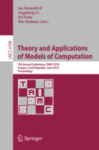 Theory and Applications of Models of Computation : 7th Annual Conference, TAMC 2010, Prague, Czech Republic, June 7-11, 2010. Proceedings (Lecture Notes in Computer Science / Theoretical Computer Science and General Issues 6108) （2010. XIV, 480 S.）