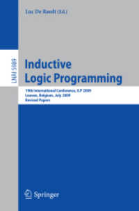 Inductive Logic Programming : 19th International Conference, ILP 2009, Belgium, Revised Papers (Lecture Notes in Computer Science) 〈Vol. 5989〉