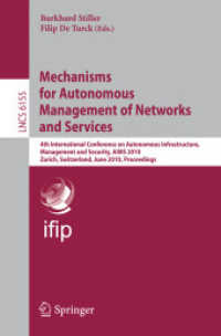 Mechanisms for Autonomous Management of Networks and Services : 4th International Conference on Autonomous Infrastructure, Management, and Security, AIMS 2010, Switzerland, Proceedings (Lecture Notes in Computer Science) 〈Vol. 6155〉