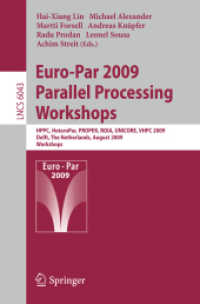 Euro-Par 2009, Parallel Processing - Workshops : HPPC, HeteroPar, PROPER, ROIA, UNICORE, VHPC, Delft, The Netherlands, August 25-28, 2009, Workshops (Lecture Notes in Computer Science / Theoretical Computer Science and General Issues 6043) （2010. XIX, 468 S.）
