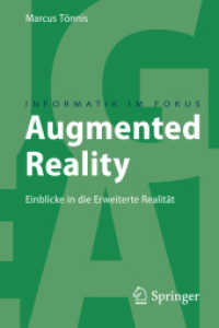 Augmented Reality : Einblicke in die Erweiterte Realität (Informatik im Fokus) （2010. 190 S. m. 43 Farbabb.）