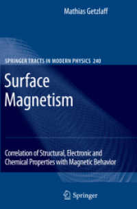 Surface Magnetism : Correlation of Structural, Electronic and Chemical Properties with Magnetic Behavior (Springer Tracts in Modern Physics) 〈Vol. 240〉