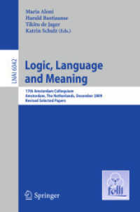 Logic, Language and Meaning : 17th Amsterdam Colloquium, The Netherlands, Revised Selected Papers (Lecture Notes in Computer Science) 〈Vol. 6042〉