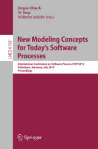 New Modeling Concepts for Today's Software Processes : International Conference on Software Process, ICSP 2010, Germany, Proceedings (Lecture Notes in Computer Science) 〈Vol. 6195〉