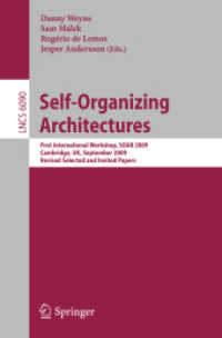 Self-Organizing Architectures : First International Workshop, SOAR 2009, Cambridge, UK, Revised Selected and Invited Papers (Lecture Notes in Computer Science) 〈Vol. 6090〉