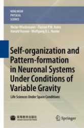 Self-organization and Pattern-formation in Neuronal Systems Under Conditions of Variable Gravity : Life Sciences Under Space Conditions (Nonlinear Physical Science)