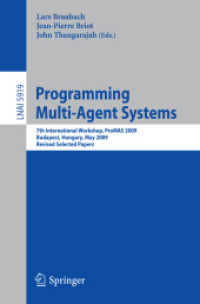 Programming Multi-Agent Systems : 7th International Workshop, ProMAS 2009, Hungary, Revised Selected Papers (Lecture Notes in Computer Science) 〈Vol. 5919〉