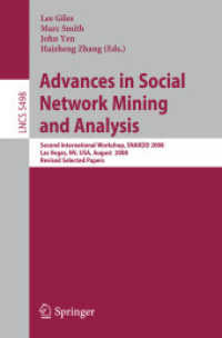 Advances in Social Network Mining and Analysis : Second International Workshop, SNAKDD 2008, Las Vegas, NV, USA, August 24-27, 2008. Revised Selected Papers (Lecture Notes in Computer Science / Theoretical Computer Science and General Issues 5498) （2010. XI, 131 S.）
