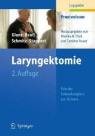 Laryngektomie : Von der Stimmlosigkeit zur Stimme. Mit Internet-Downloads (Praxiswissen Logopädie Bd.2) （2. Aufl. 2011. XIII, 232 S. m. 28 Abb. 24,5 cm）