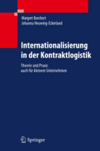 Internationalisierung in der Kontraktlogistik : Theorie und Praxis auch für kleinere Unternehmen （2011. IX, 280 S. m. Abb. u. Tab. 24 cm）