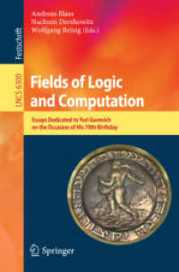 Fields of Logic and Computation : Essays Dedicated to Yuri Gurevich on the Occasion of His 70th Birthday (Lecture Notes in Computer Science) 〈Vol. 6300〉
