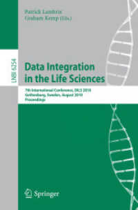 Data Integration in the Life Sciences : 7th International Conference, DILS 2010, Gothenburg, Sweden, August 25-27, 2010. Proceedings (Lecture Notes in Computer Science / Lecture Notes in Bioinformatics 6254) （2010. X, 215 S.）