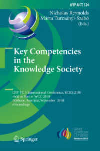 Key Competencies in the Knowledge Society : IFIP TC 3 International Conference, KCKS 2010, Held as a Part of WCC 2010, Brisbane, Australia, September 20-23, 2010, Proceedings (IFIP Advances in Information and Communication Technology 324) （2010. XII, 458 S.）