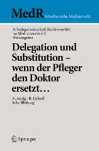 Delegation und Substitution - wenn der Pfleger den Doktor ersetzt (MedR Schriftenreihe Medizinrecht) （2010. XI, 134 S. 235 mm）