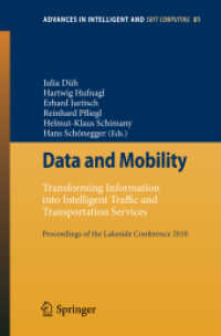Data and Mobility : Transforming Information into Intelligent Traffic and Transportation Services. Proceedings of the Lakeside Conference 2010 (Advances in Intelligent and Soft Computing) 〈Vol. 81〉