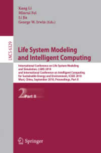 Life System Modeling and Intelligent Computing International Conference on Life System Modeling and Simulation, LSMS 2010, China, Proceedings, Part II (Lecture Notes in Computer Science) 〈Vol. 6329〉