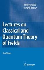 場の古典・量子論<br>Lectures on Classical and Quantum Theory of Fields