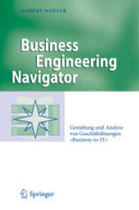 Business Engineering Navigator : Gestaltung und Analyse von Geschäftslösungen 'Business-to-IT' (Business Engineering) （2010. 200 S. m. 40 Abb. u. 5 Tab.）