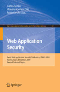 Web Application Security : Iberic Web Application Security Conference, IBWAS 2009, Spain, Revised Selected Papers (Communications in Computer and Information Science) 〈Vol. 72〉