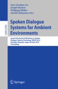 Spoken Dialogue Systems for Ambient Environments : Seond International Workshop, IWSDS 2010, Japan, Proceedings (Lecture Notes in Computer Science) 〈Vol. 6392〉