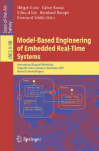 Model-Based Engineering of Embedded Real-Time Systems : International Dagstuhl Workshop, Dagstuhl Castle, Germany, November 4-9, 2007. Revised Selected Papers (Lecture Notes in Computer Science / Programming and Software Engineering Vol.6100) （2010. XV, 385 p. 23,5 cm）