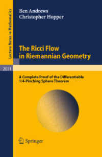 The Ricci Flow in Riemannian Geometry : A Complete Proof of the Differentiable 1/4-Pinching Sphere Theorem (Lecture Notes in Mathematics) 〈Vol. 2011〉