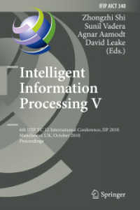 Intelligent Information Processing V : 6th IFIP TC 12 International Conference, IIP 2010, Manchester, UK, October 13-16, 2010, Proceedings (IFIP Advances in Information and Communication Technology 340) （2010. X, 354 S.）