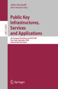 Public Key Infrastructures, Services and Applications : 6th European Workshop, EuroPKI 2009, Italy, Revised Selected Papers (Lecture Notes in Computer Science) 〈Vol. 6391〉