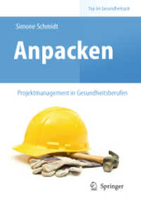 Anpacken - Projektmanagement in Gesundheitsberufen (Top im Gesundheitsjob) （2011. 150 S. m. 8 Abb. u. 8 Tab.）